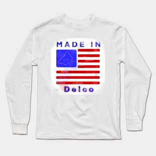 Made in Delco Long Sleeve T-Shirt